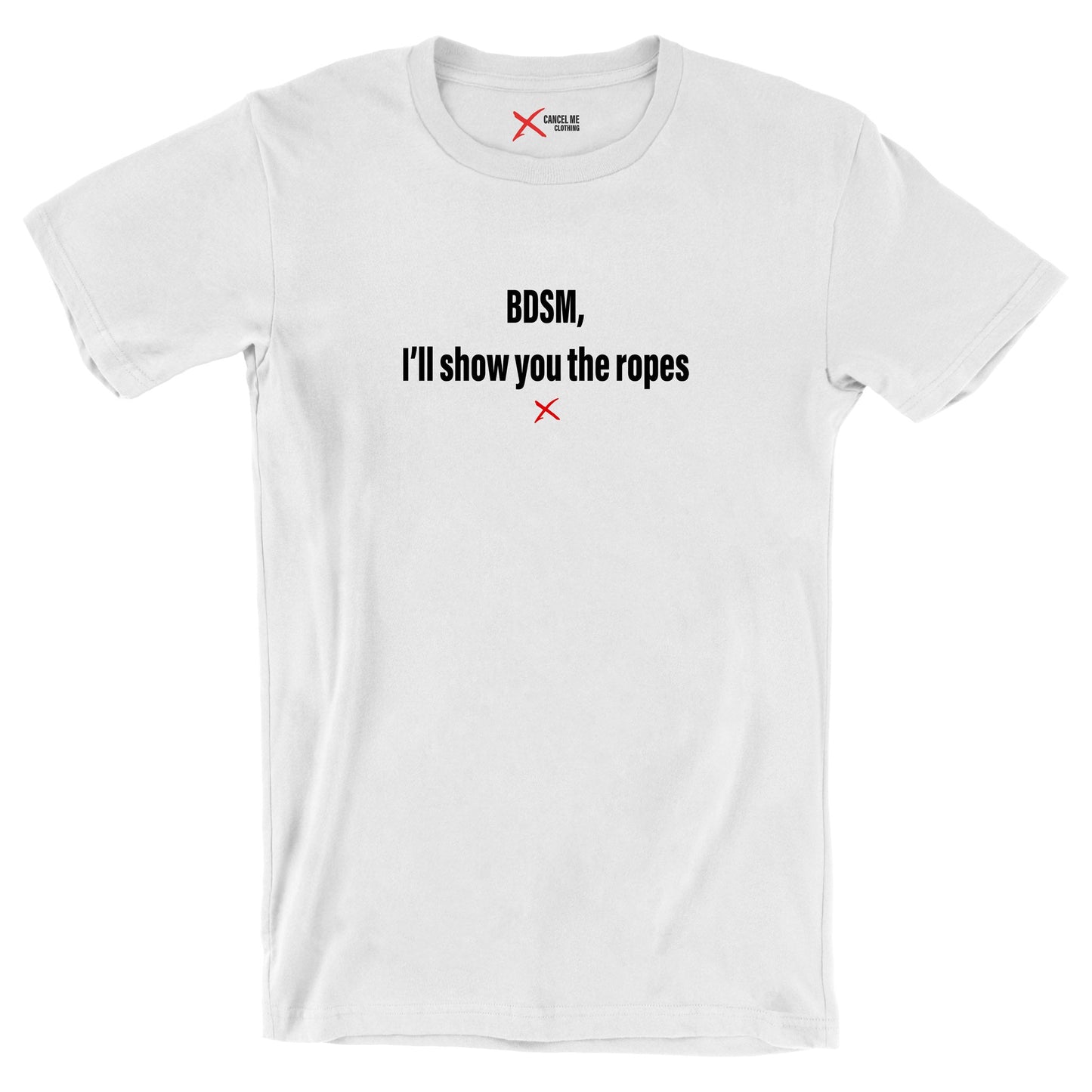BDSM, I'll show you the ropes - Shirt