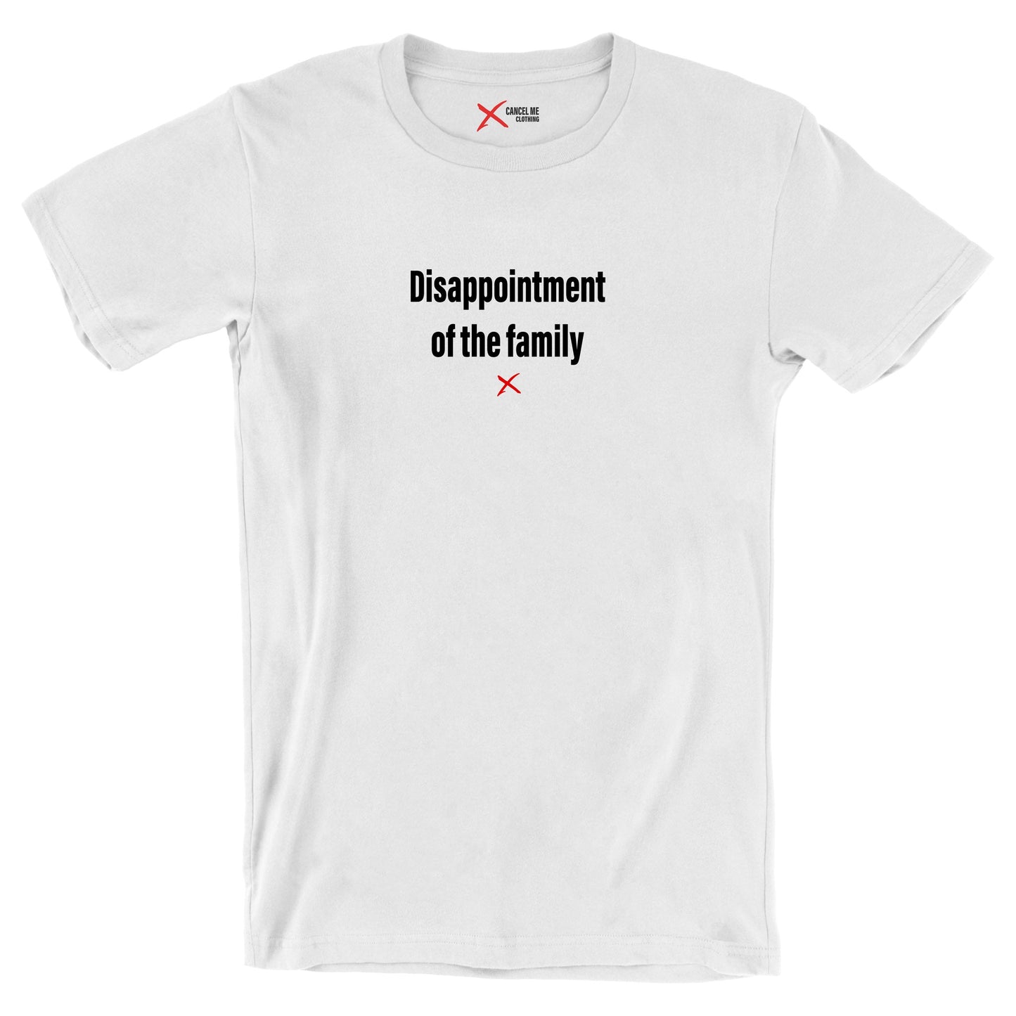 Disappointment of the family - Shirt