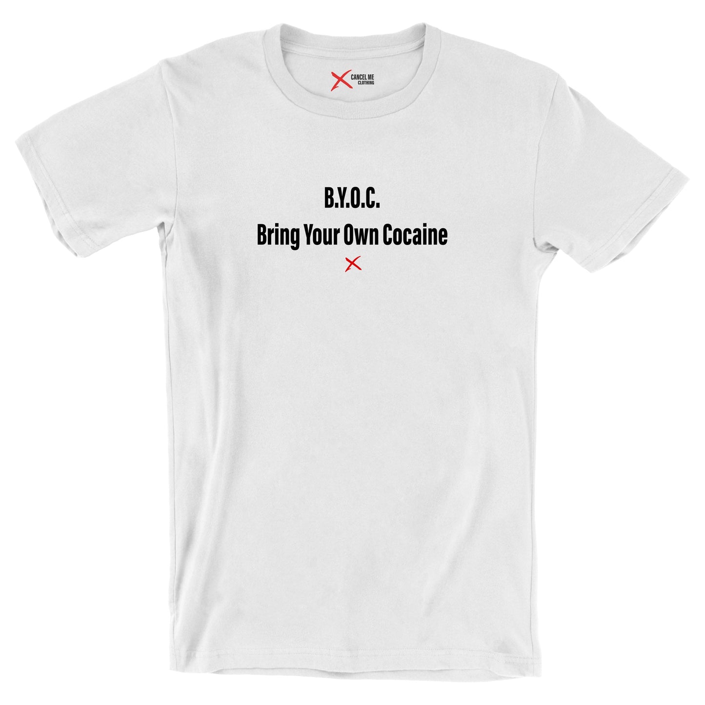 B.Y.O.C. Bring Your Own Cocaine - Shirt