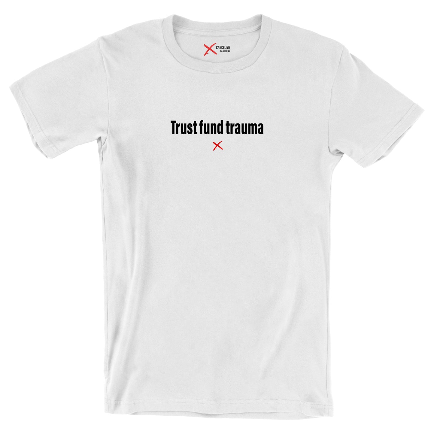 Trust fund trauma - Shirt