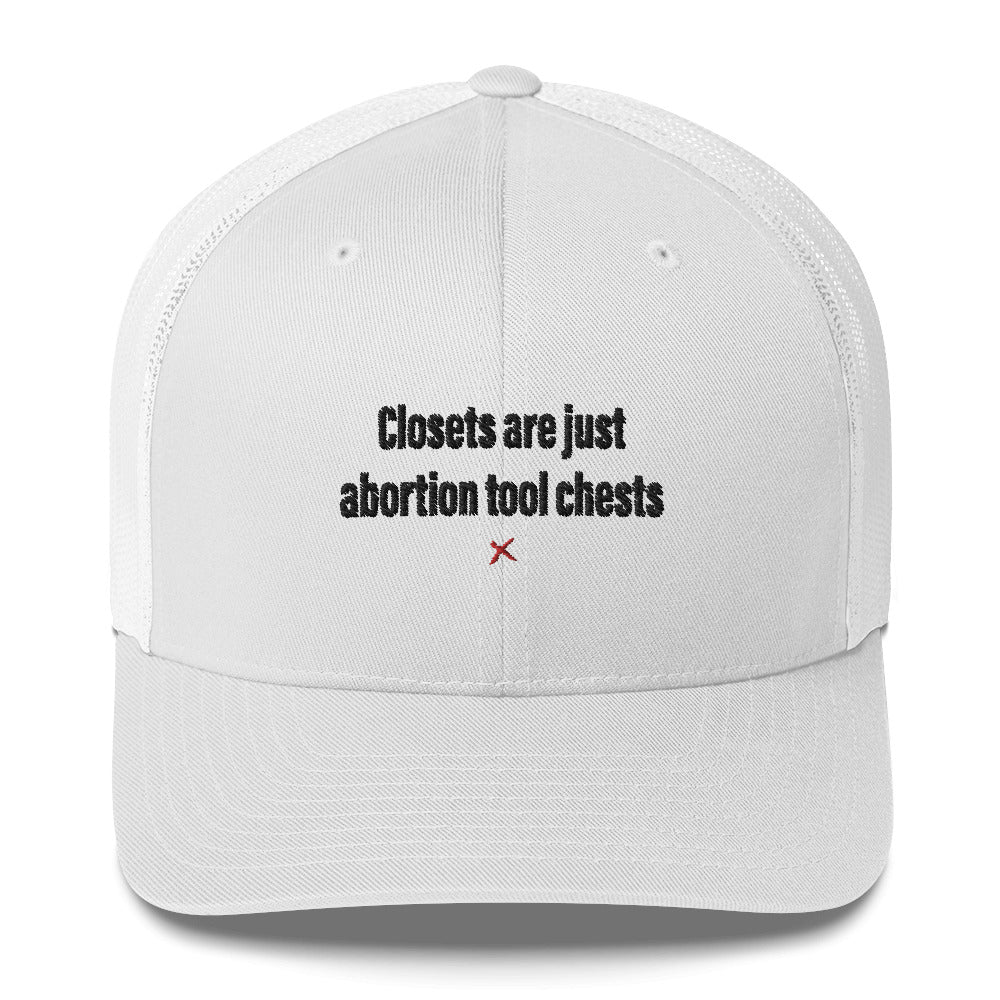Closets are just abortion tool chests - Hat