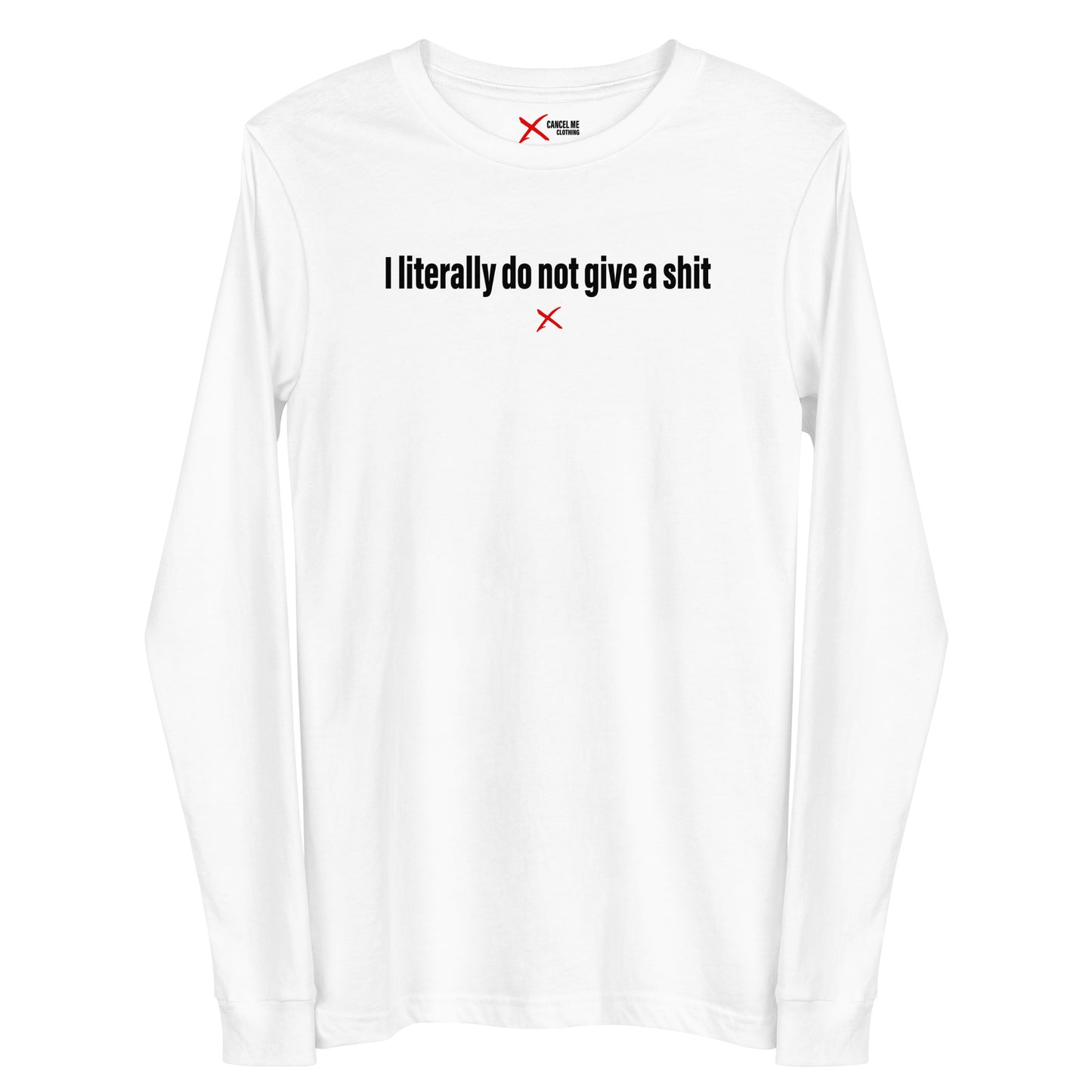 I literally do not give a shit - Longsleeve