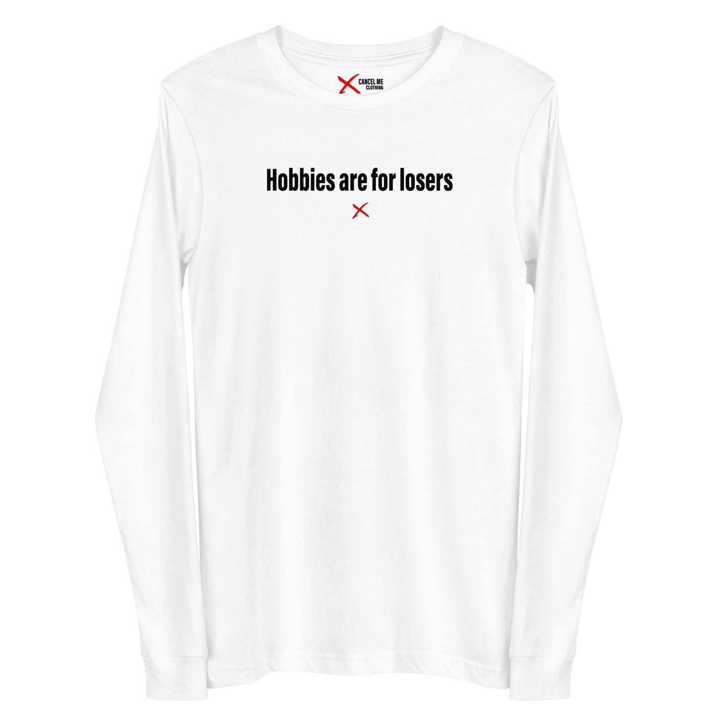 Hobbies are for losers - Longsleeve