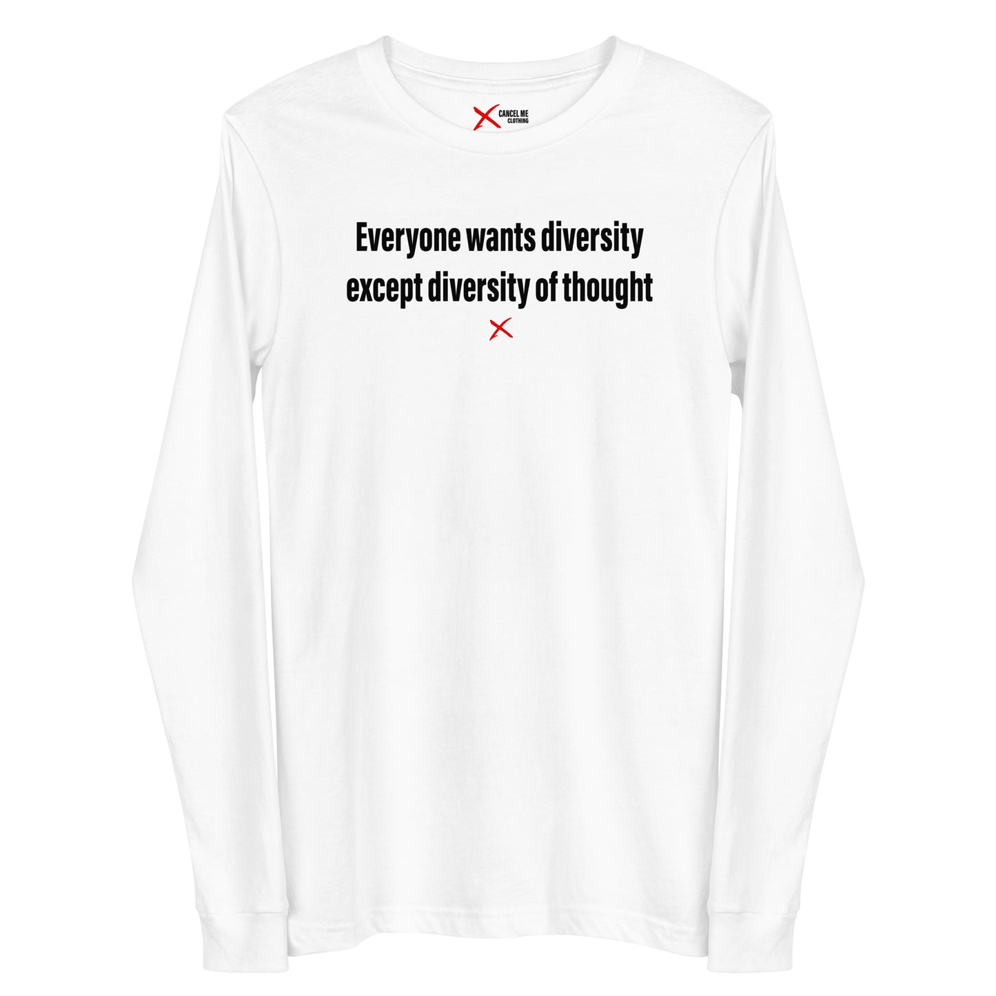 Everyone wants diversity except diversity of thought - Longsleeve