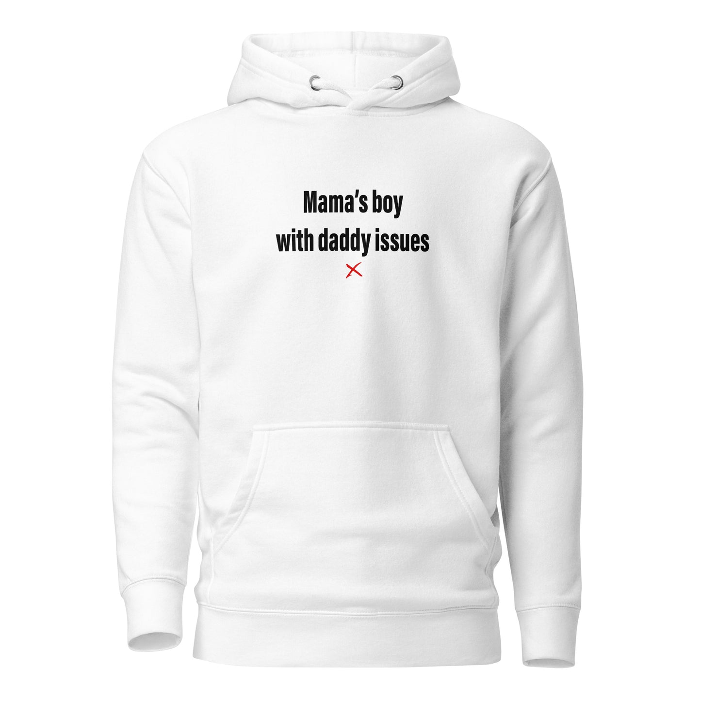 Mama's boy with daddy issues - Hoodie