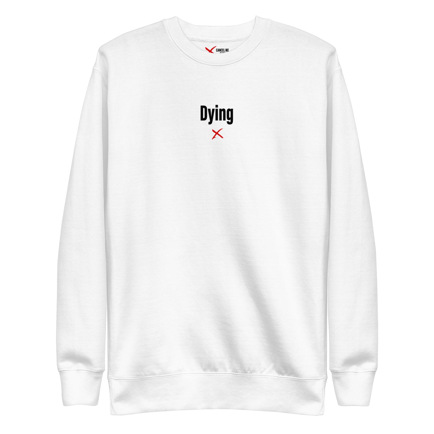 Dying - Sweatshirt