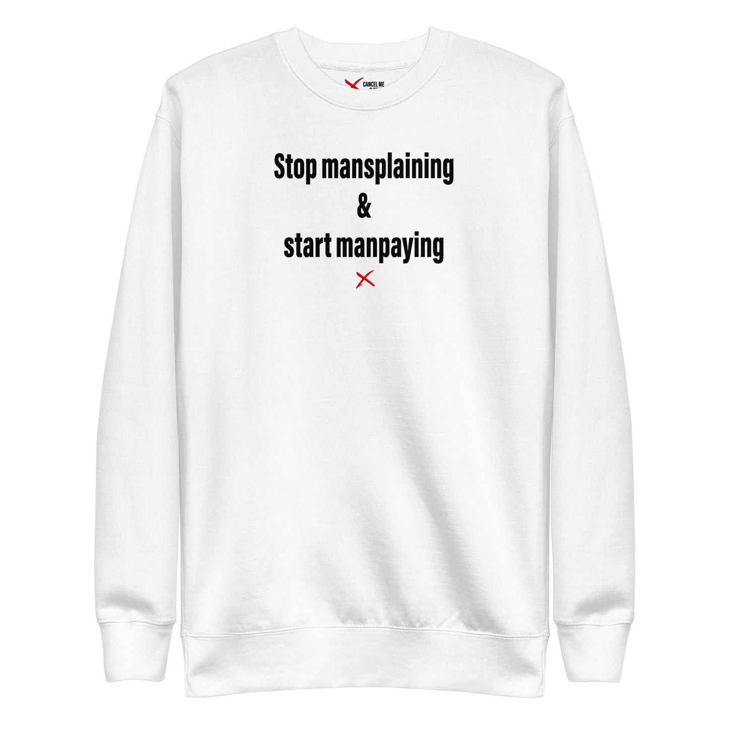 Stop mansplaining & start manpaying - Sweatshirt