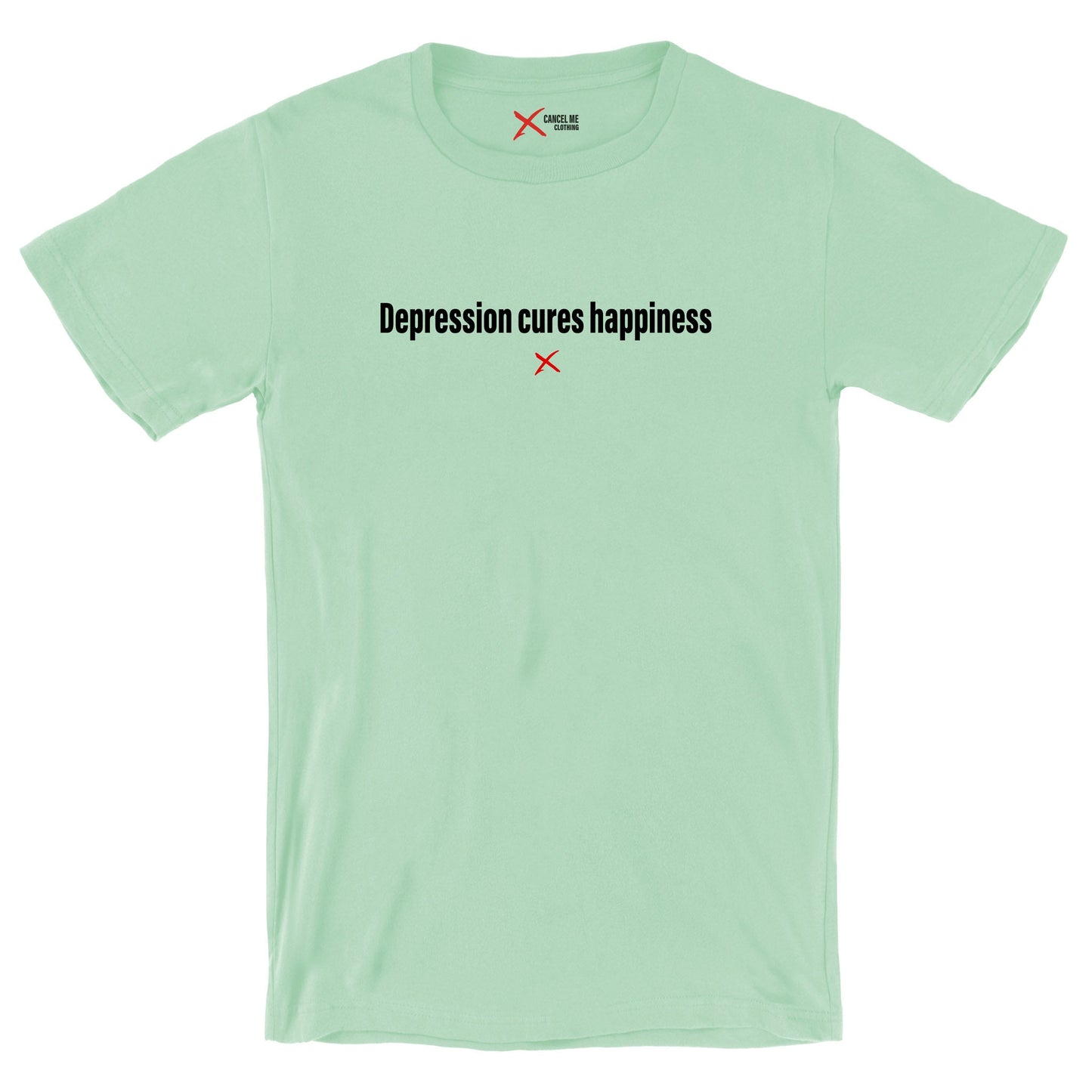 Depression cures happiness - Shirt