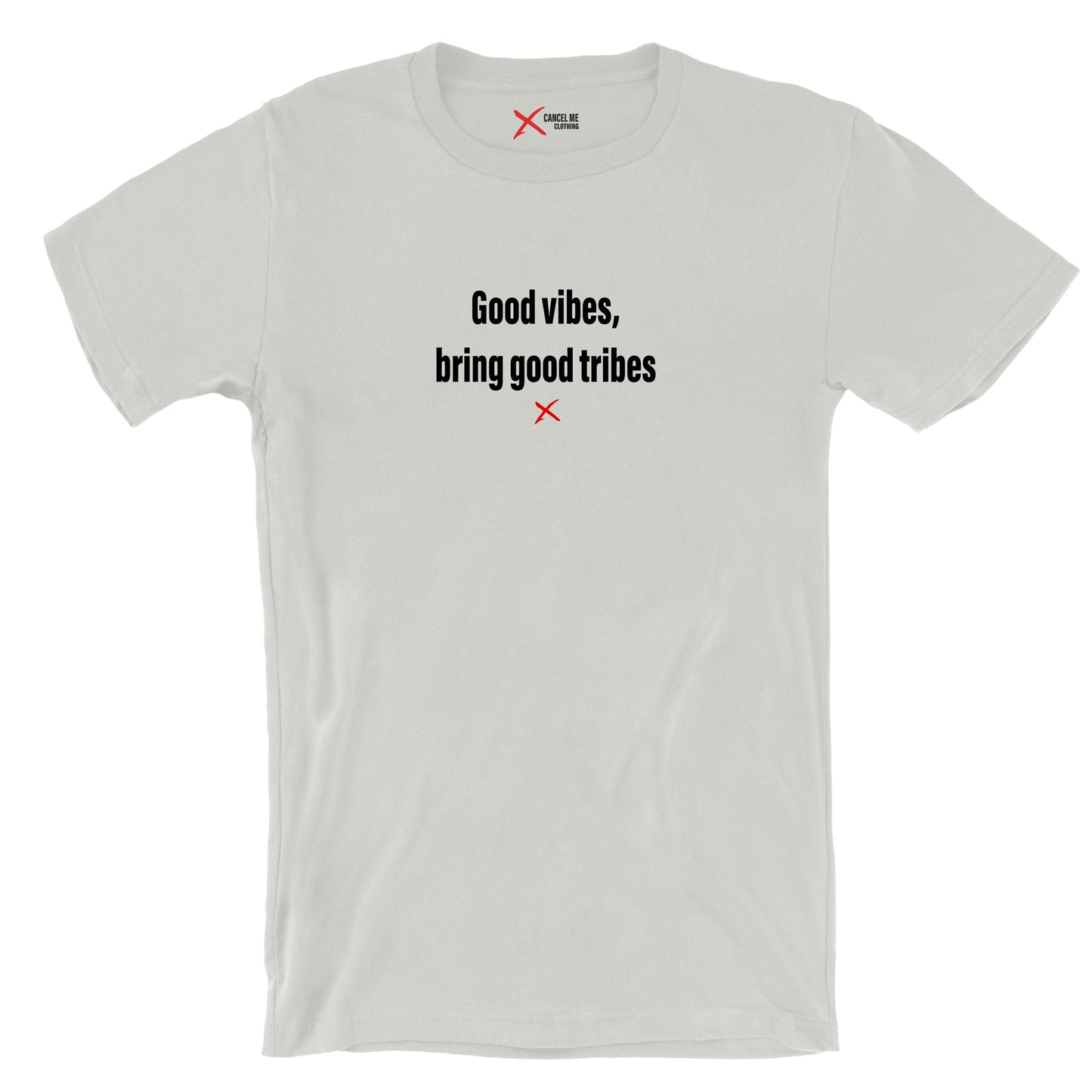 Good vibes, bring good tribes - Shirt