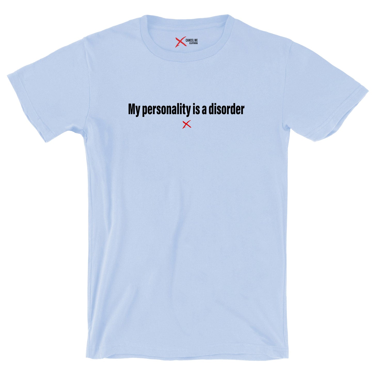 My personality is a disorder - Shirt