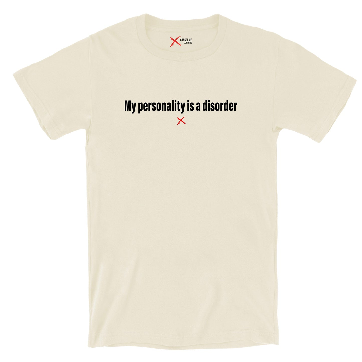 My personality is a disorder - Shirt