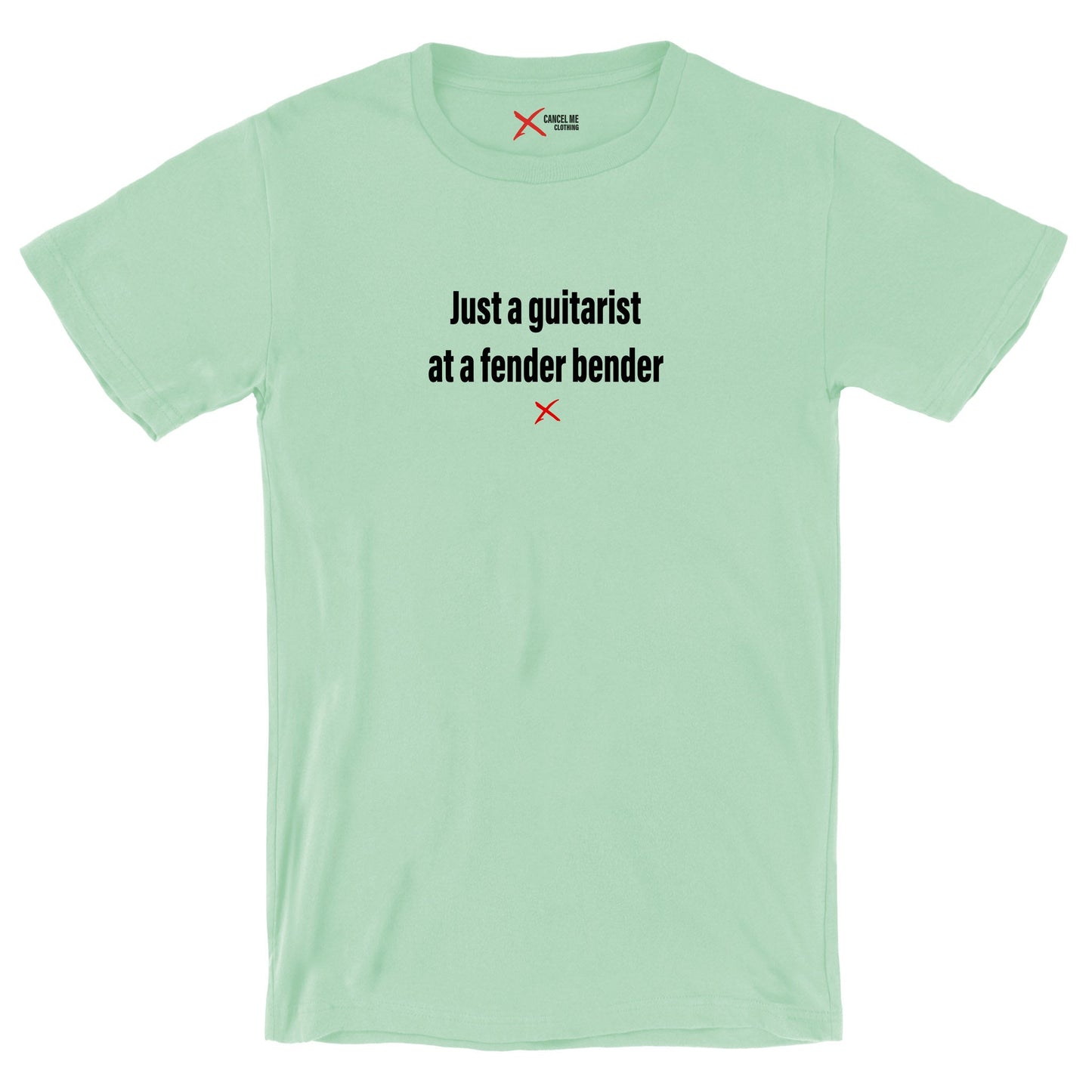 Just a guitarist at a fender bender - Shirt