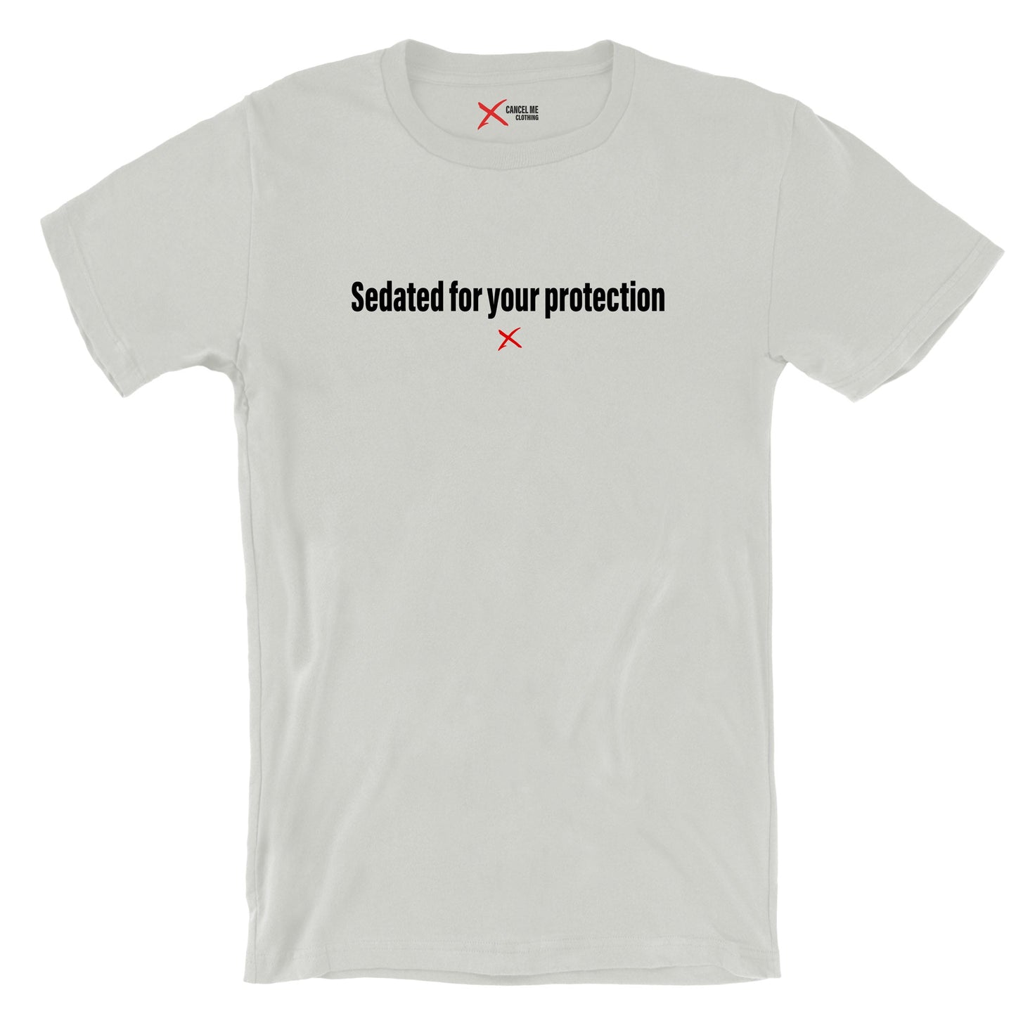 Sedated for your protection - Shirt