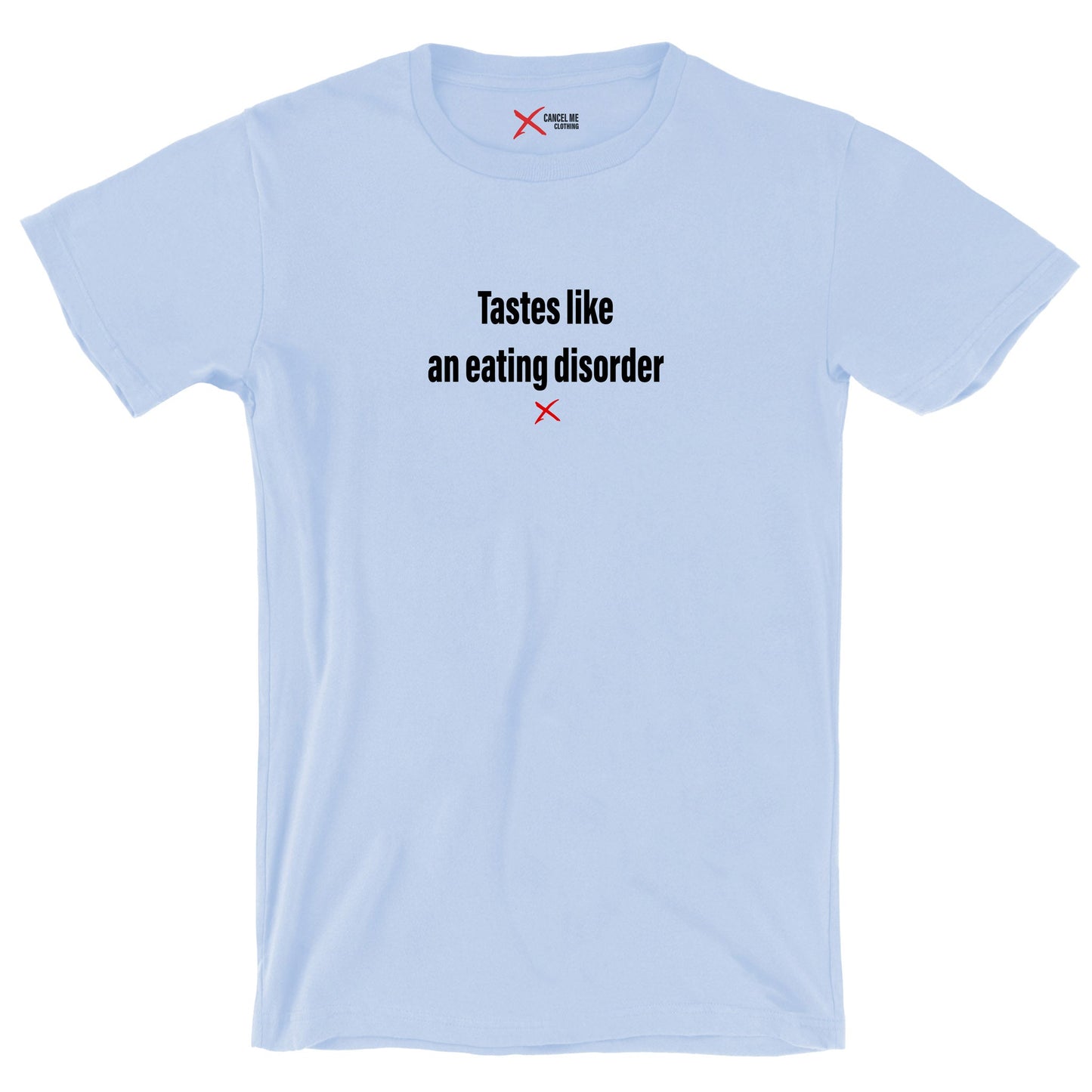 Tastes like an eating disorder - Shirt