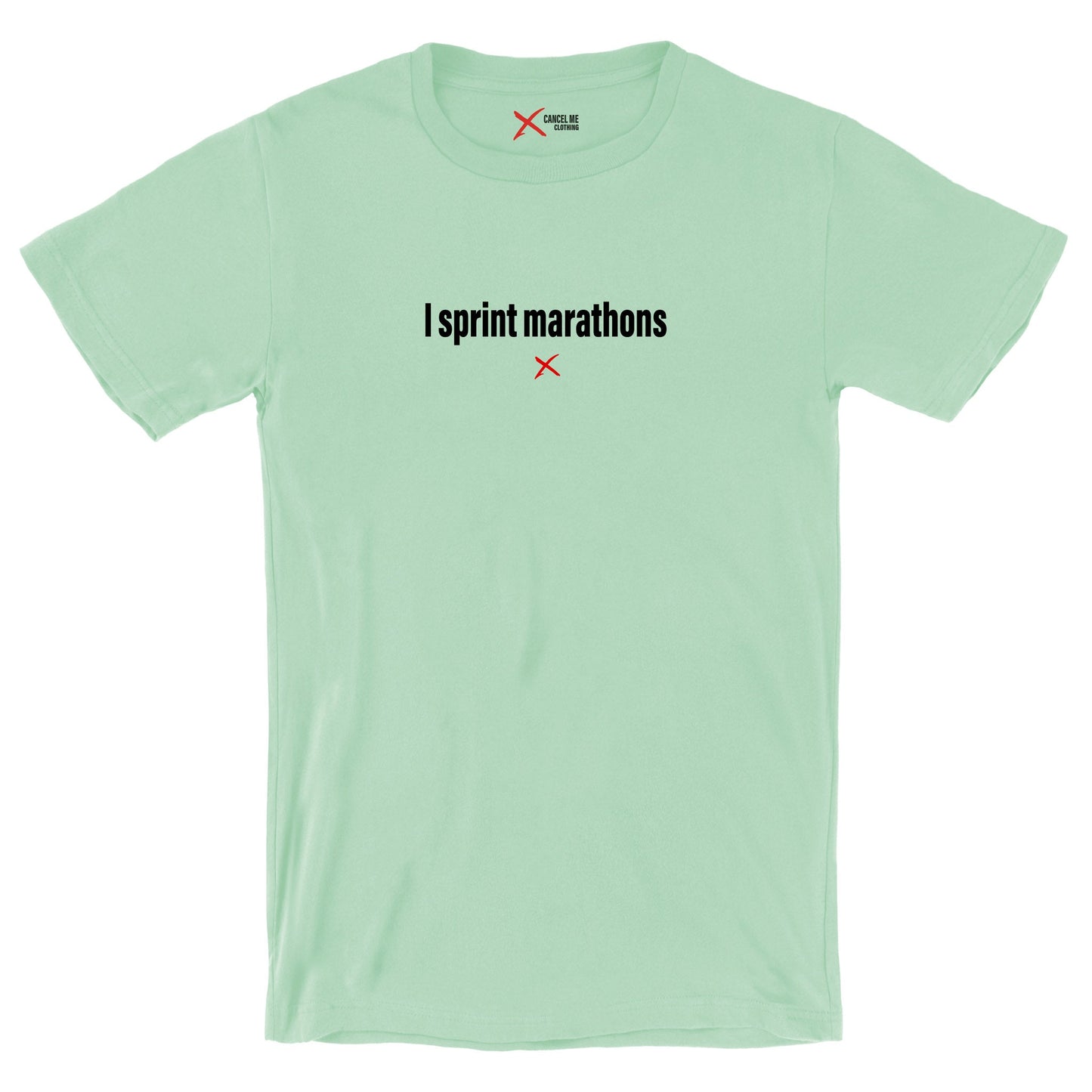 I sprint marathons - Shirt