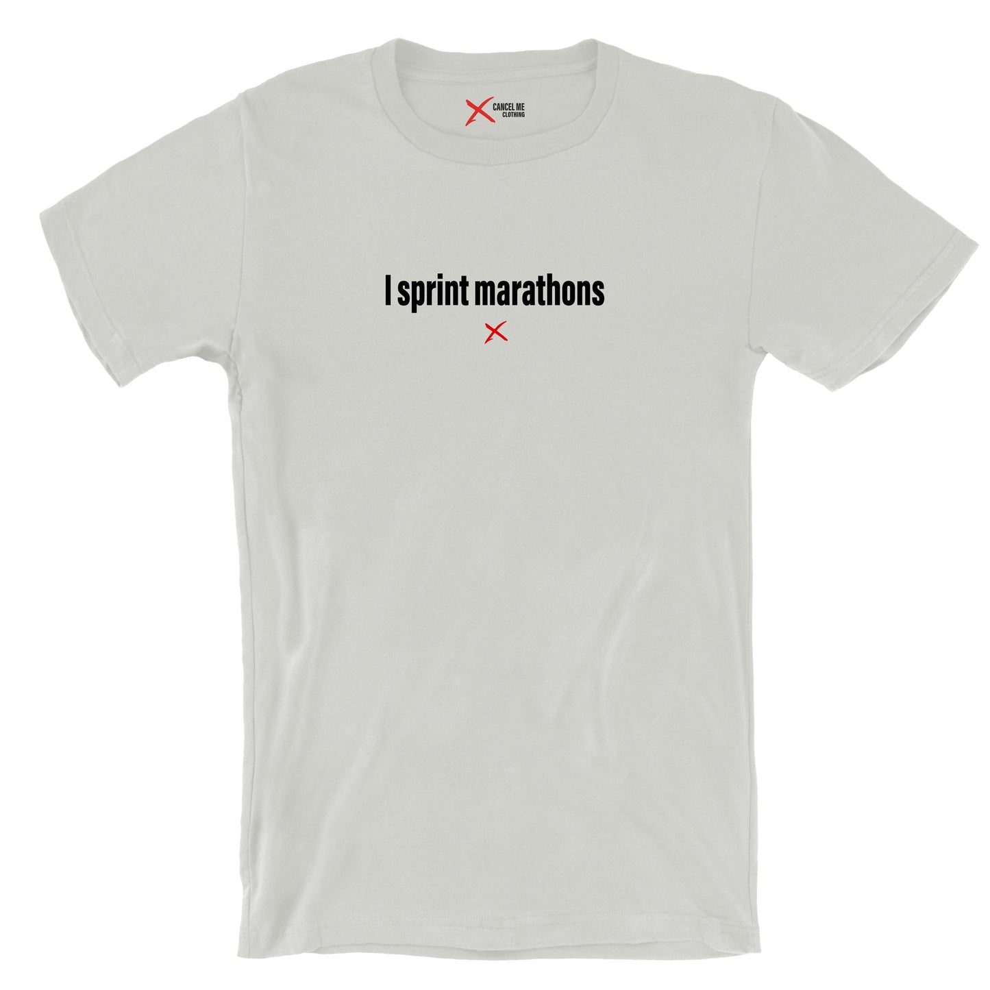 I sprint marathons - Shirt