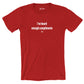 I've heard enough compliments - Shirt