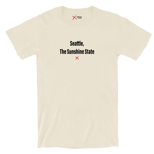 Seattle, The Sunshine State - Shirt