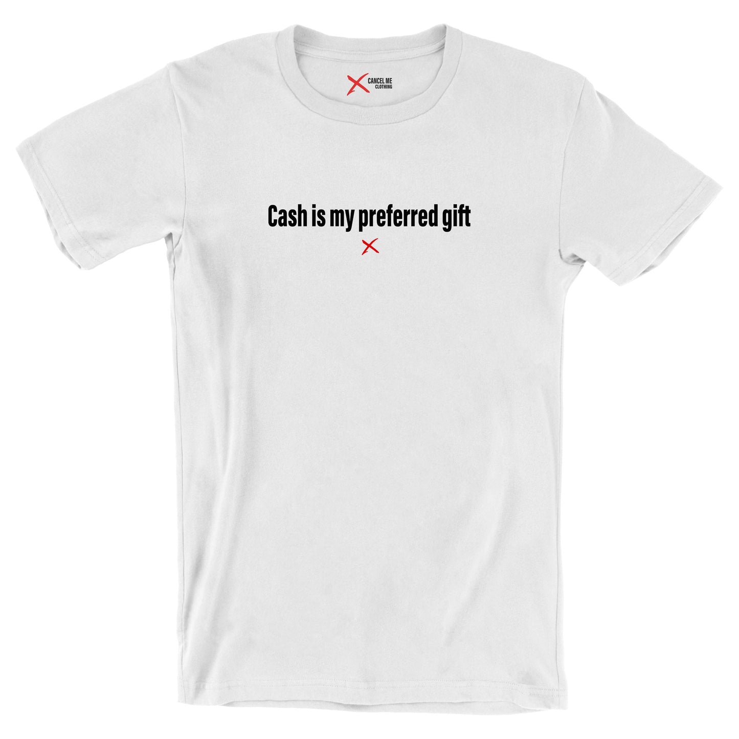 Cash is my preferred gift - Shirt