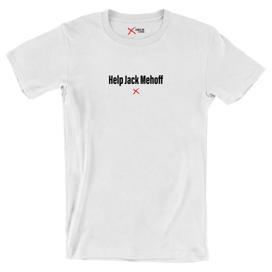 Help Jack Mehoff - Shirt