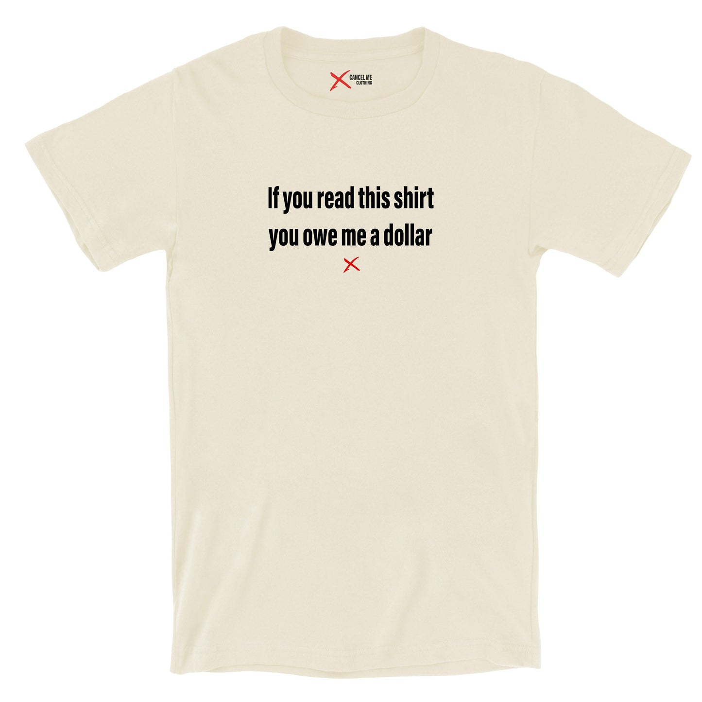 If you read this shirt you owe me a dollar - Shirt