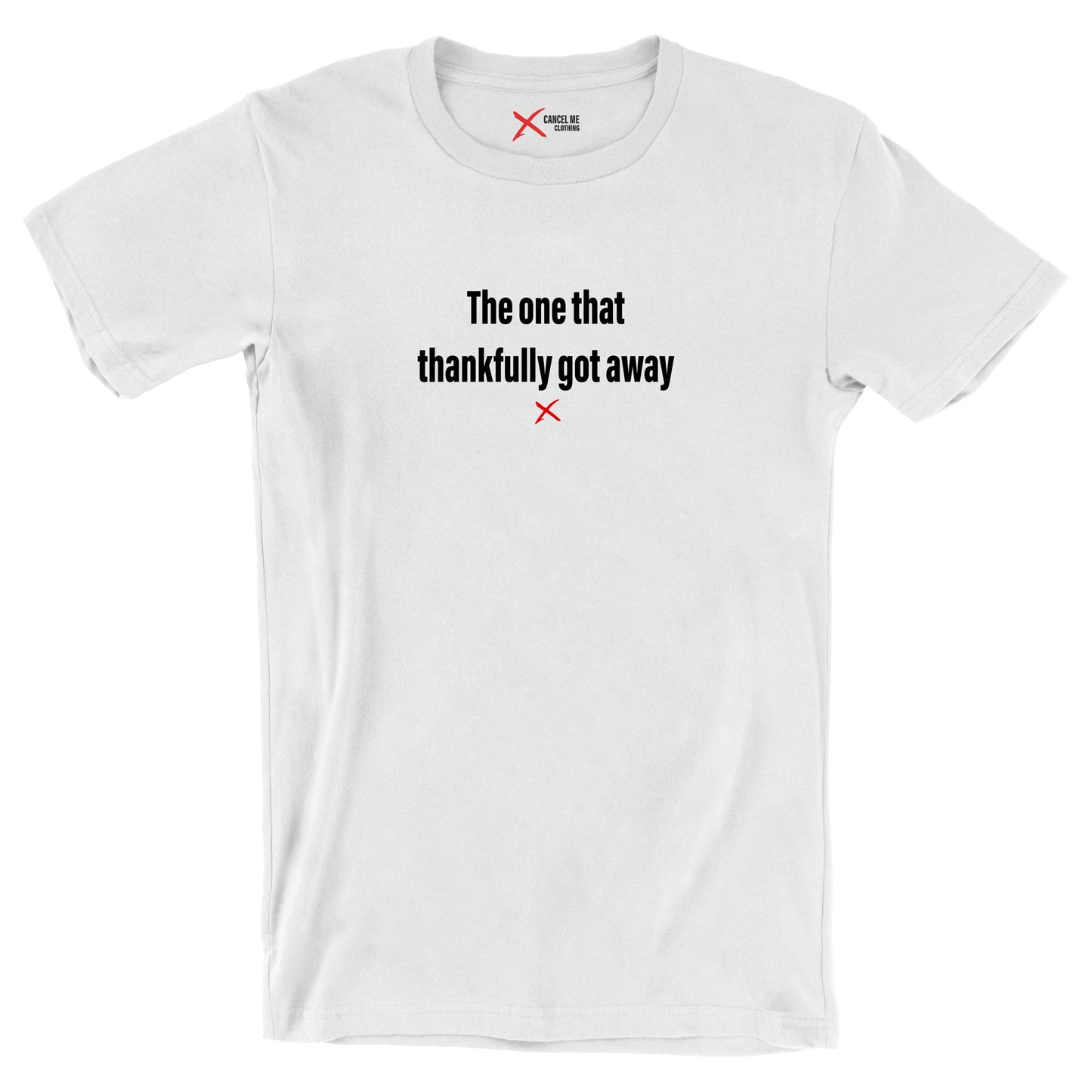 The one that thankfully got away - Shirt