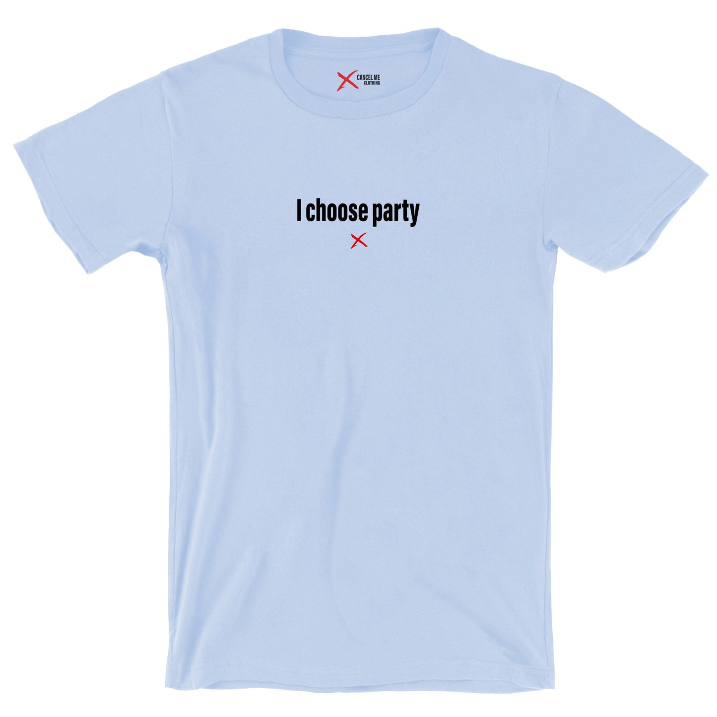 I choose party - Shirt