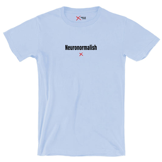 Neuronormalish - Shirt