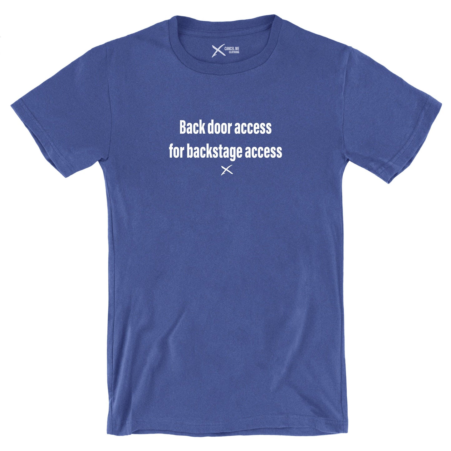 Back door access for backstage access - Shirt