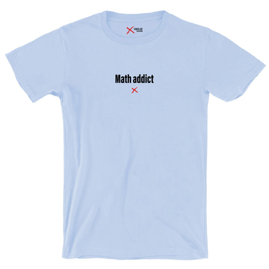 Math addict - Shirt