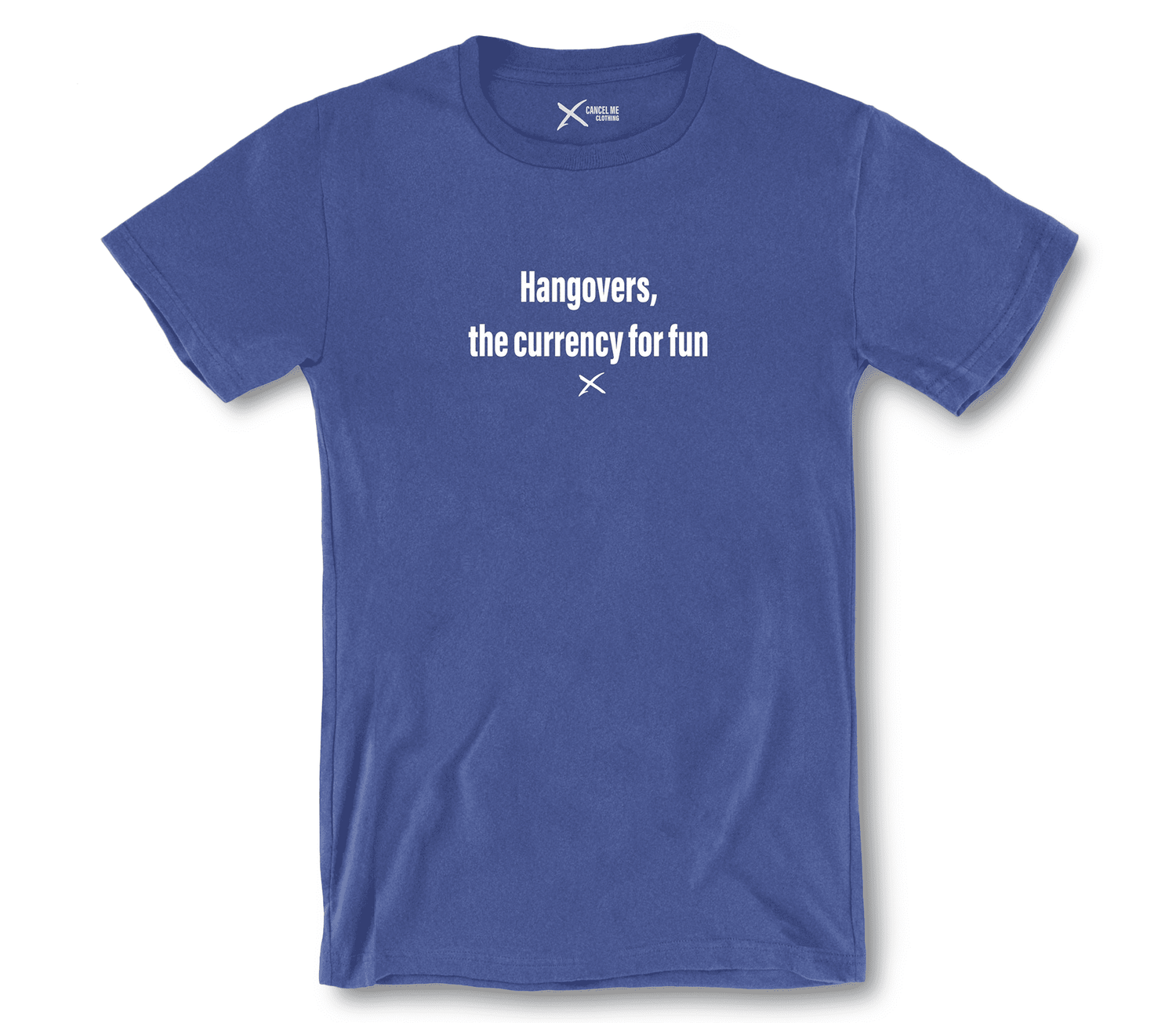 lp-party_alcohol_3-shirt_7791569207466_hangovers-the-currency-for-fun-shirt_Heather True Royal.png
