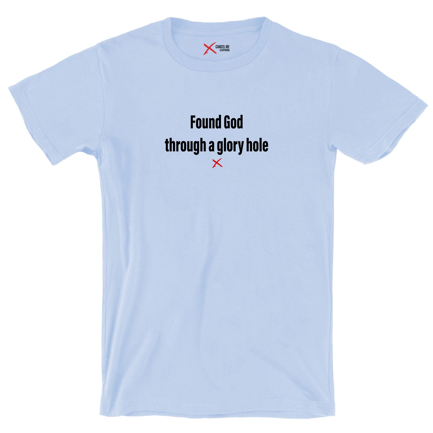 Found God through a glory hole - Shirt