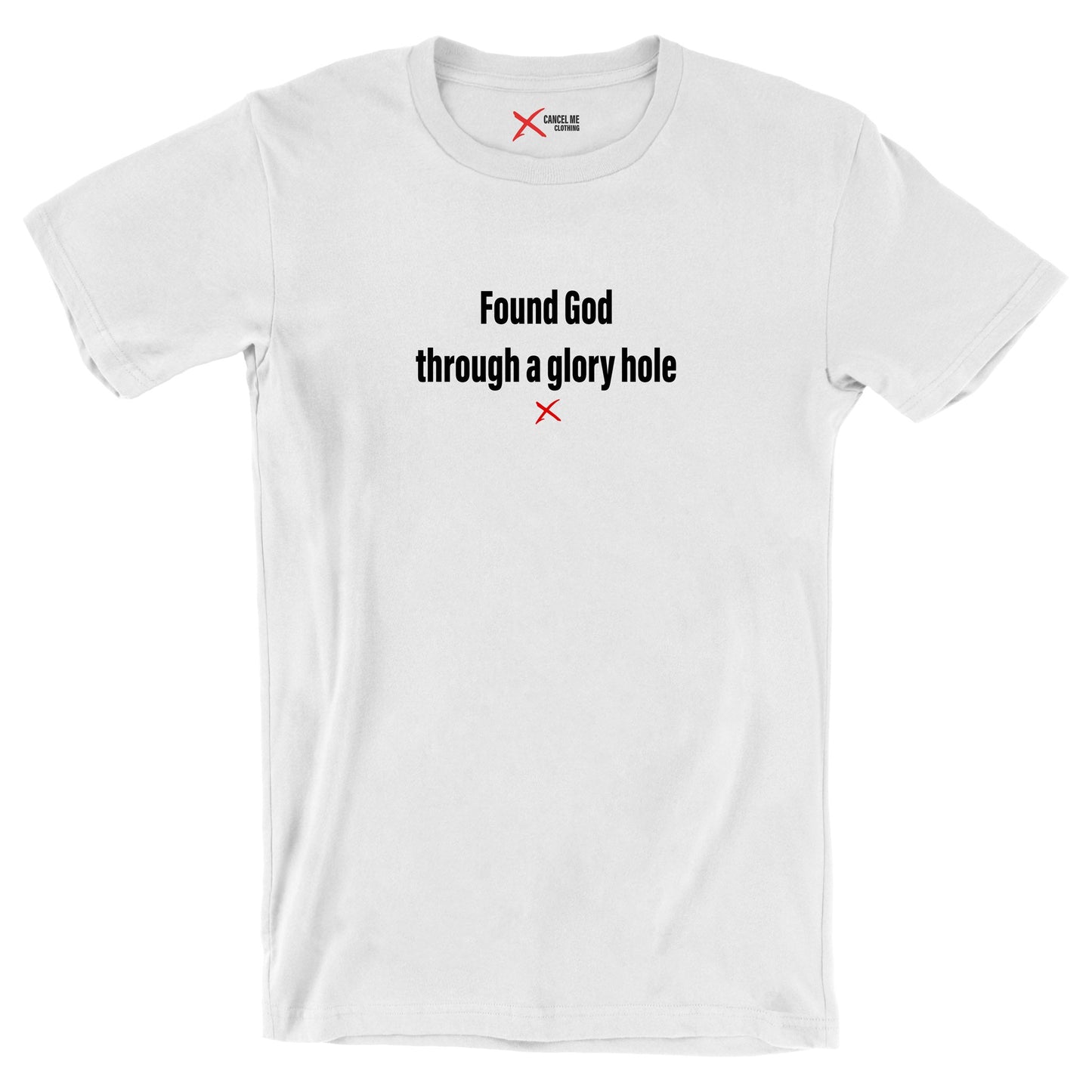 Found God through a glory hole - Shirt