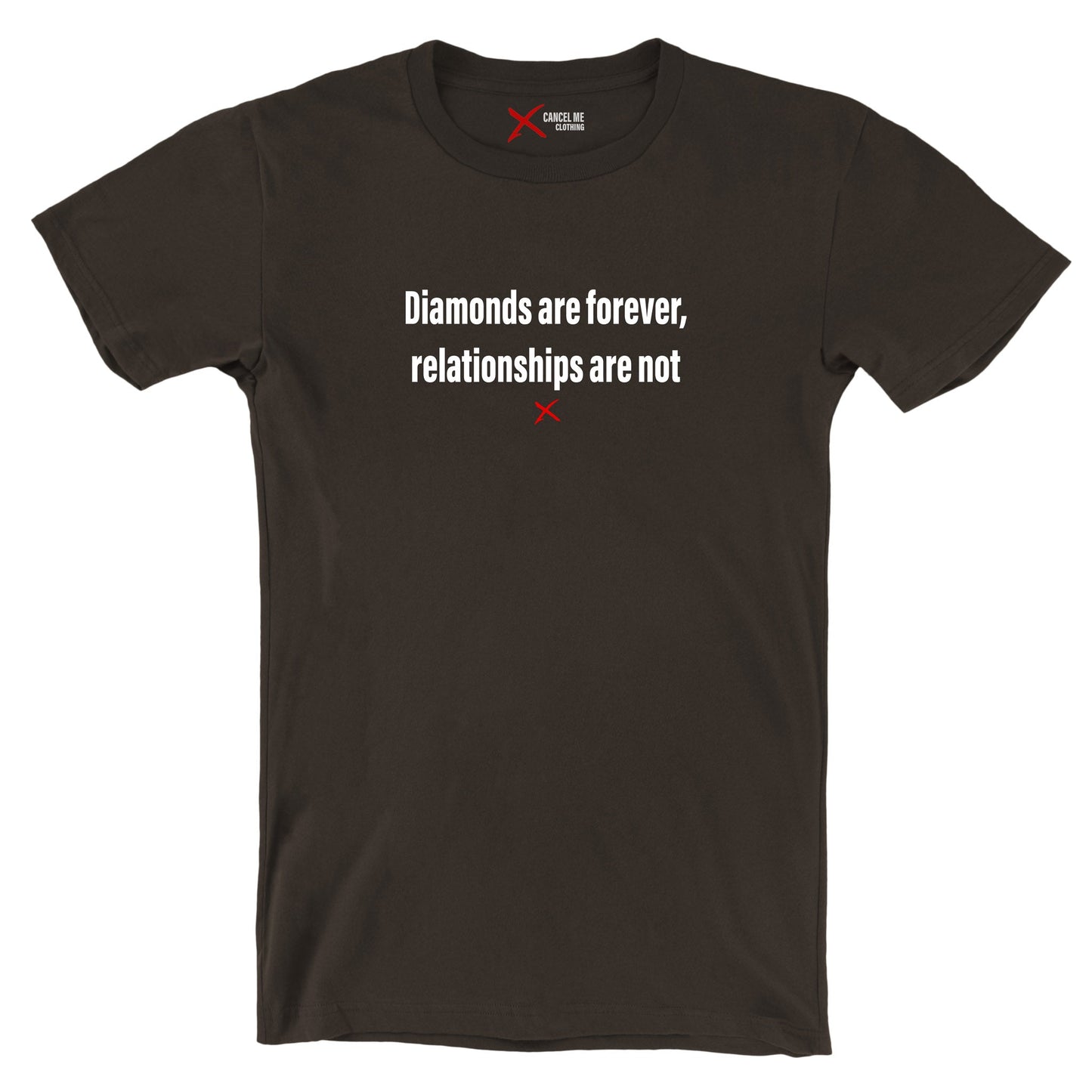 Diamonds are forever, relationships are not - Shirt