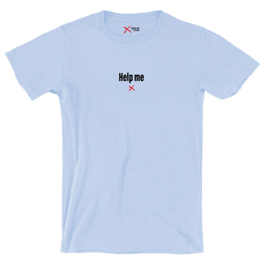 Help me - Shirt