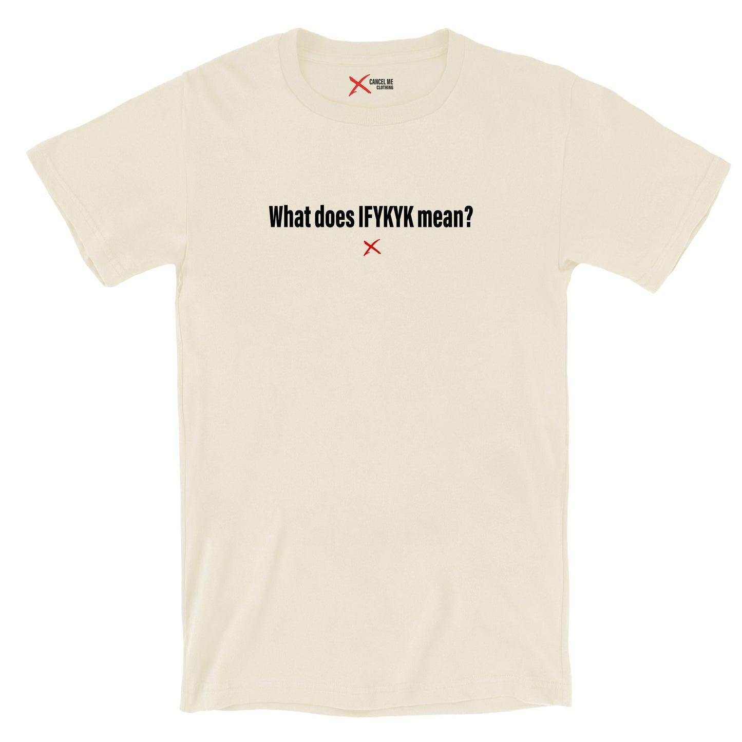 What does IFYKYK mean? - Shirt