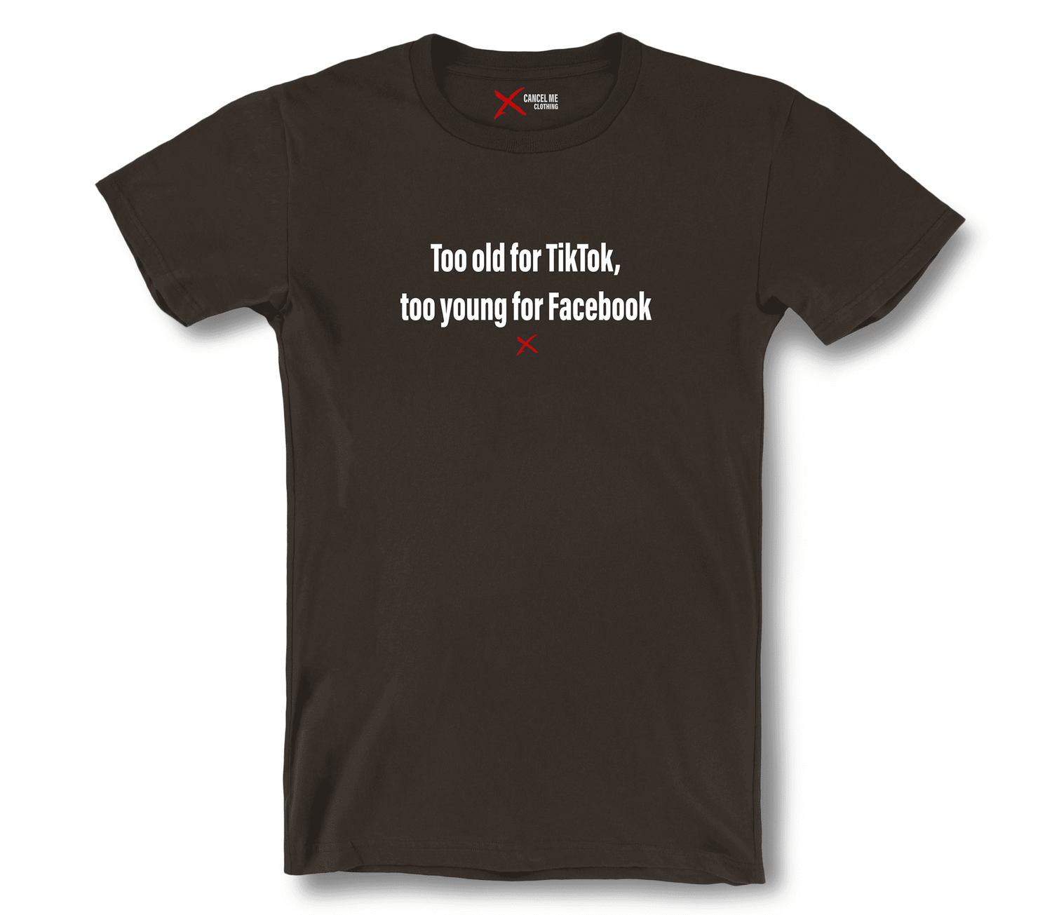 lp-social_media_1-shirt_7791578972330_too-old-for-tiktok-too-young-for-facebook-shirt_Brown.png