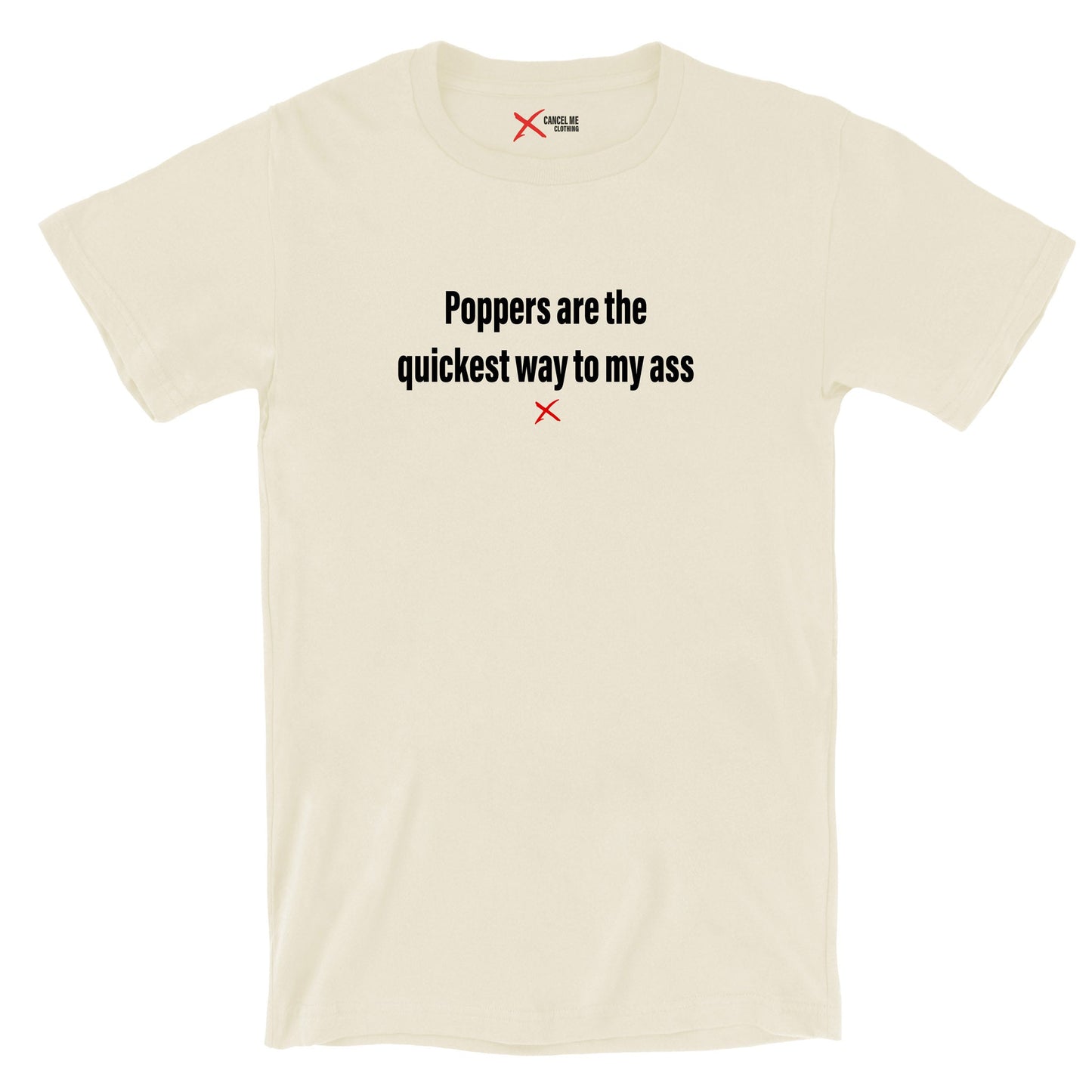 Poppers are the quickest way to my ass - Shirt