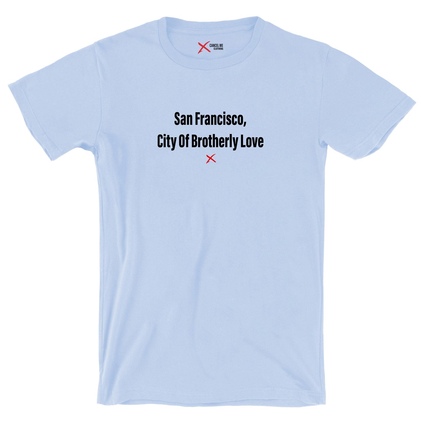 San Francisco, City Of Brotherly Love - Shirt