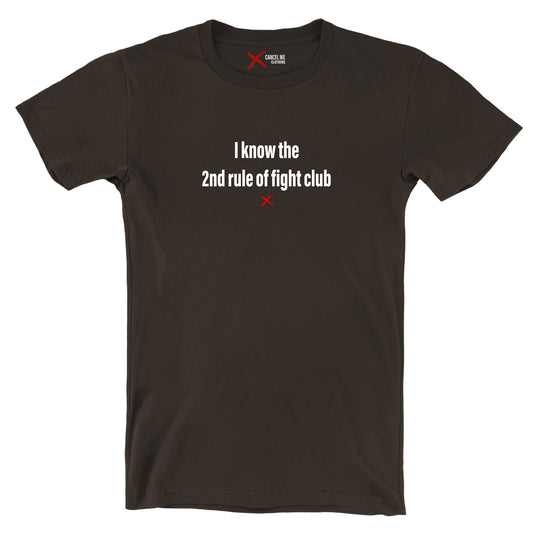 I know the 2nd rule of fight club - Shirt
