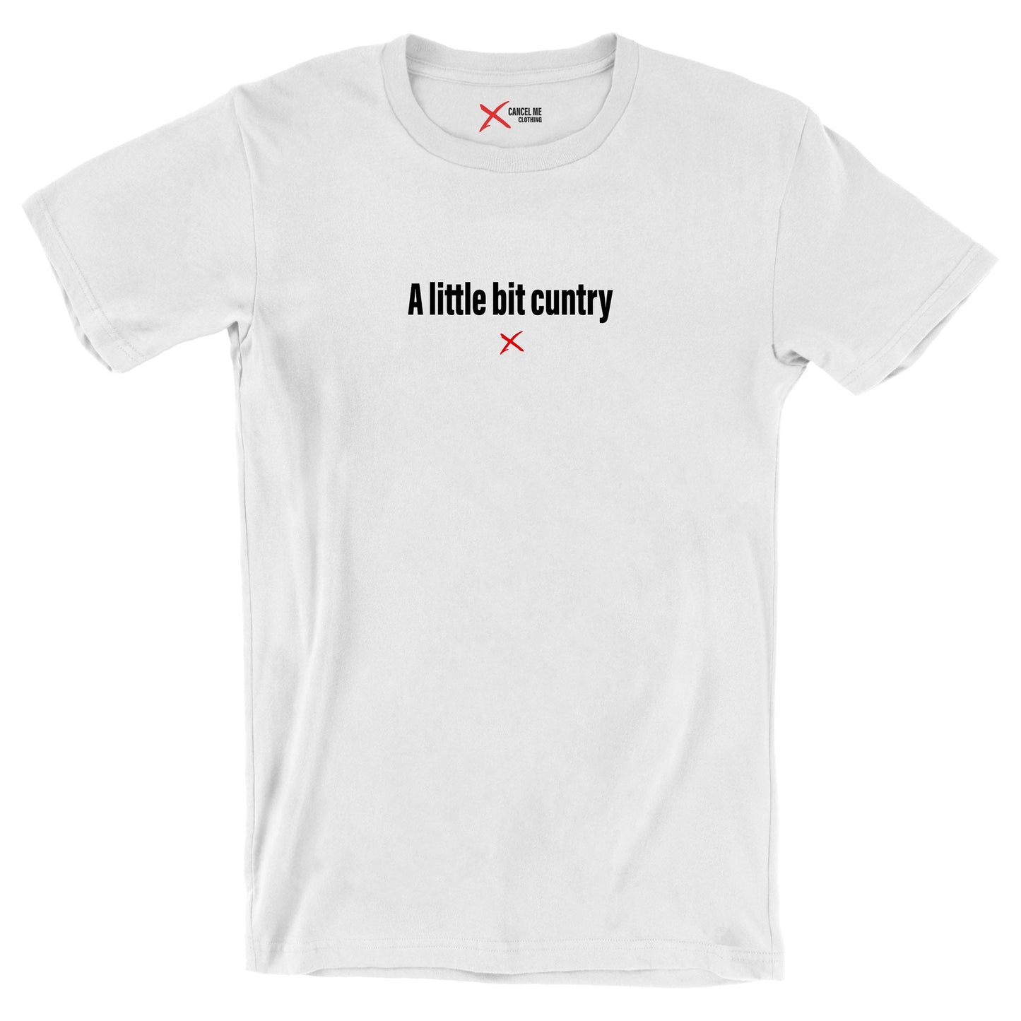 A little bit cuntry - Shirt