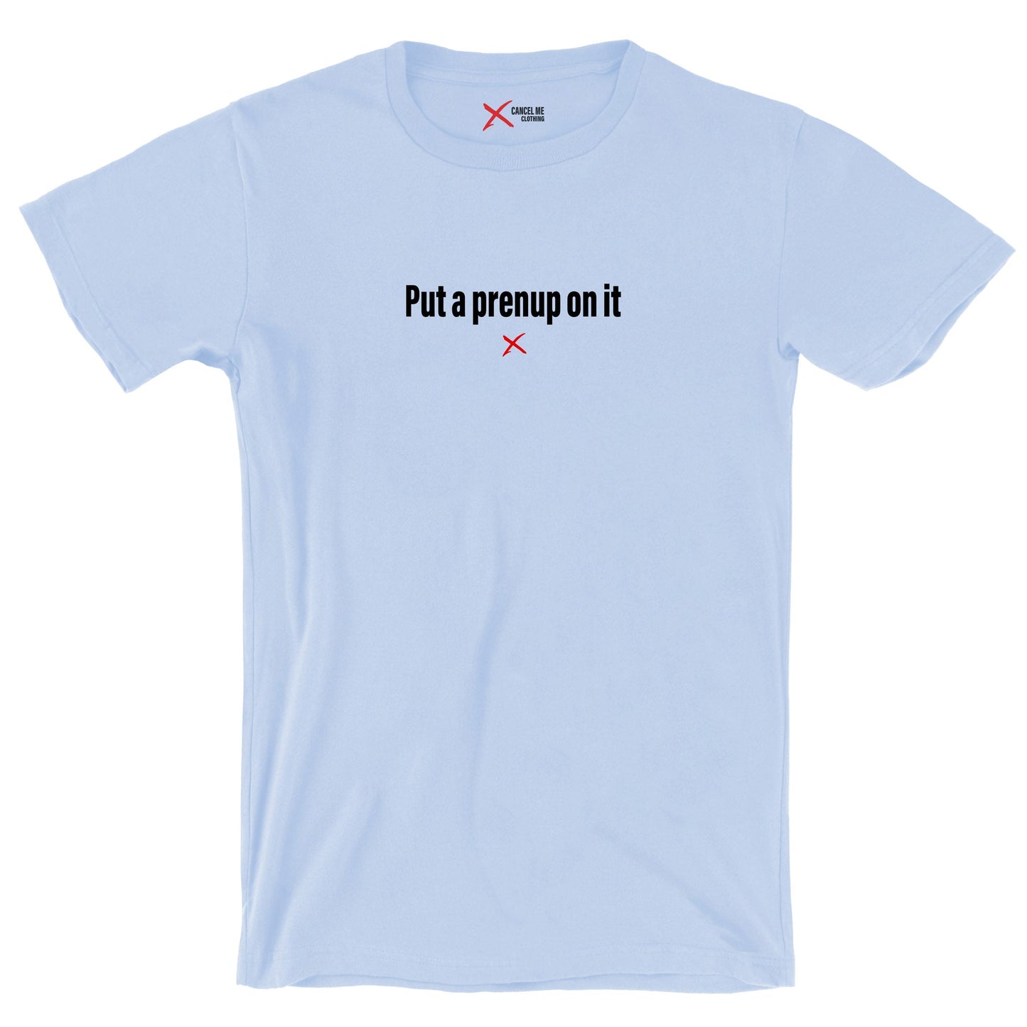 Put a prenup on it - Shirt