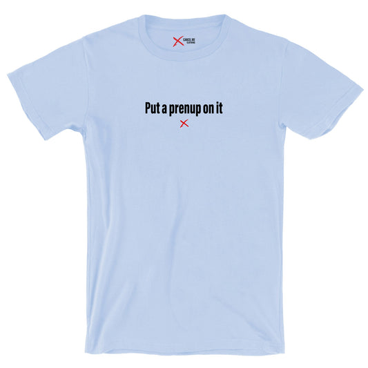 Put a prenup on it - Shirt