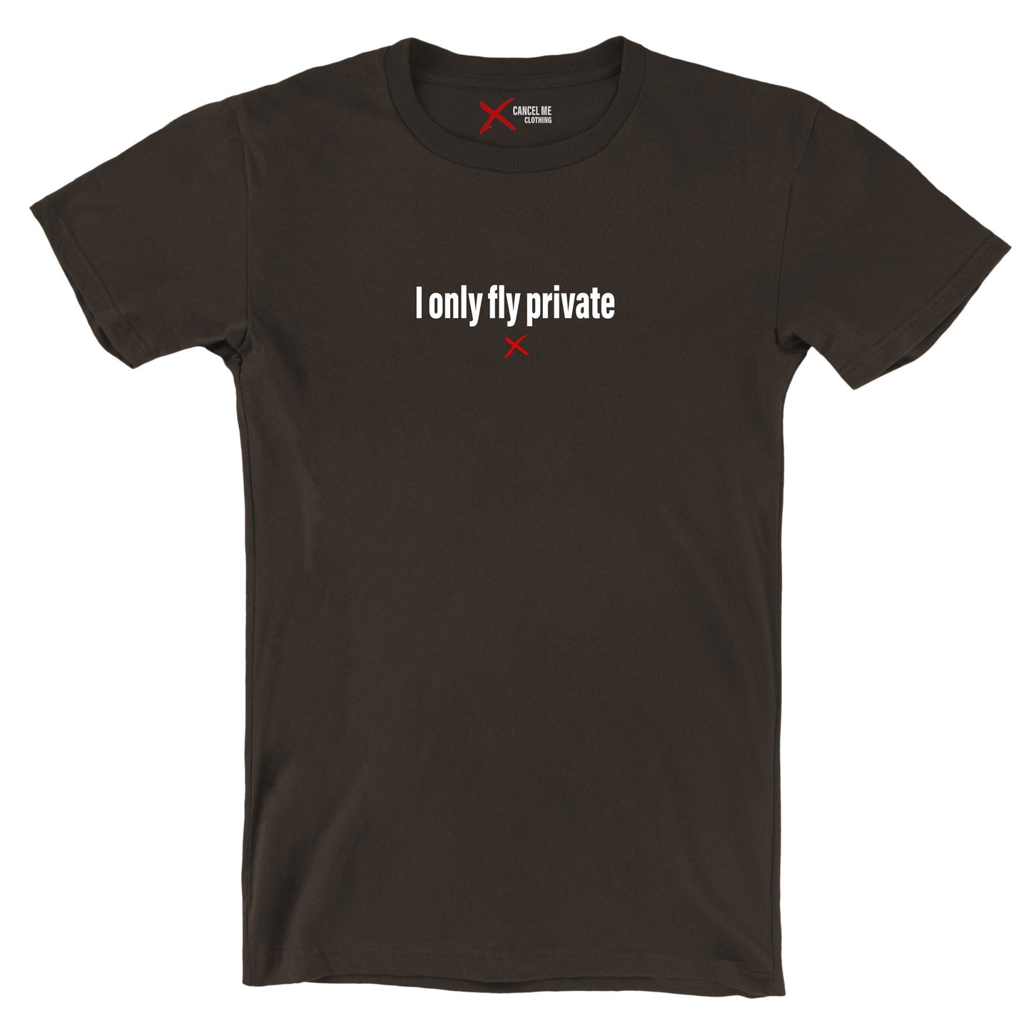 I only fly private - Shirt
