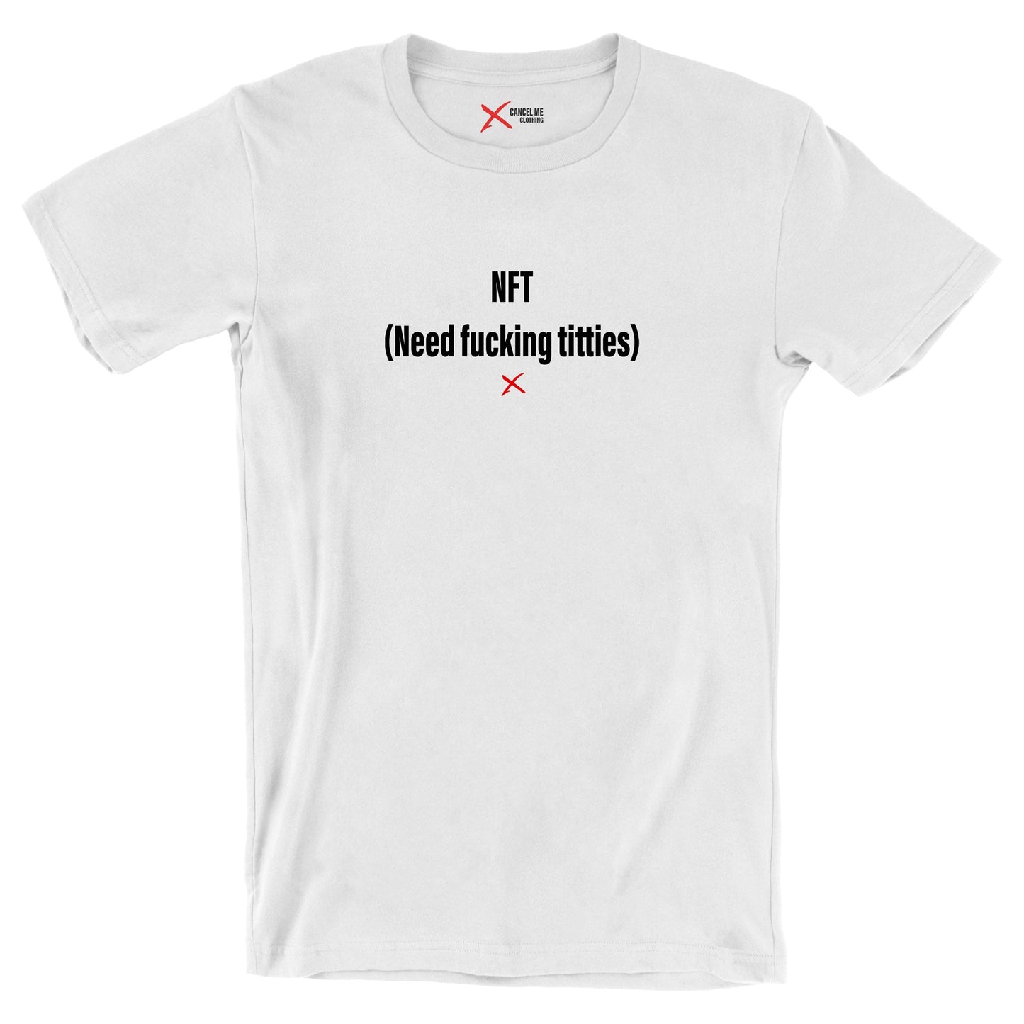 NFT (Need fucking titties) - Shirt