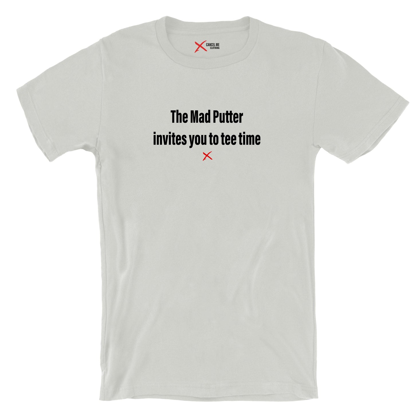 The Mad Putter invites you to tee time - Shirt