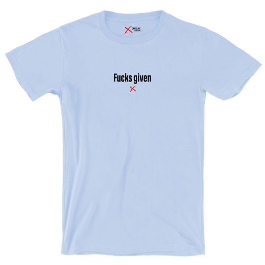 Fucks given - Shirt