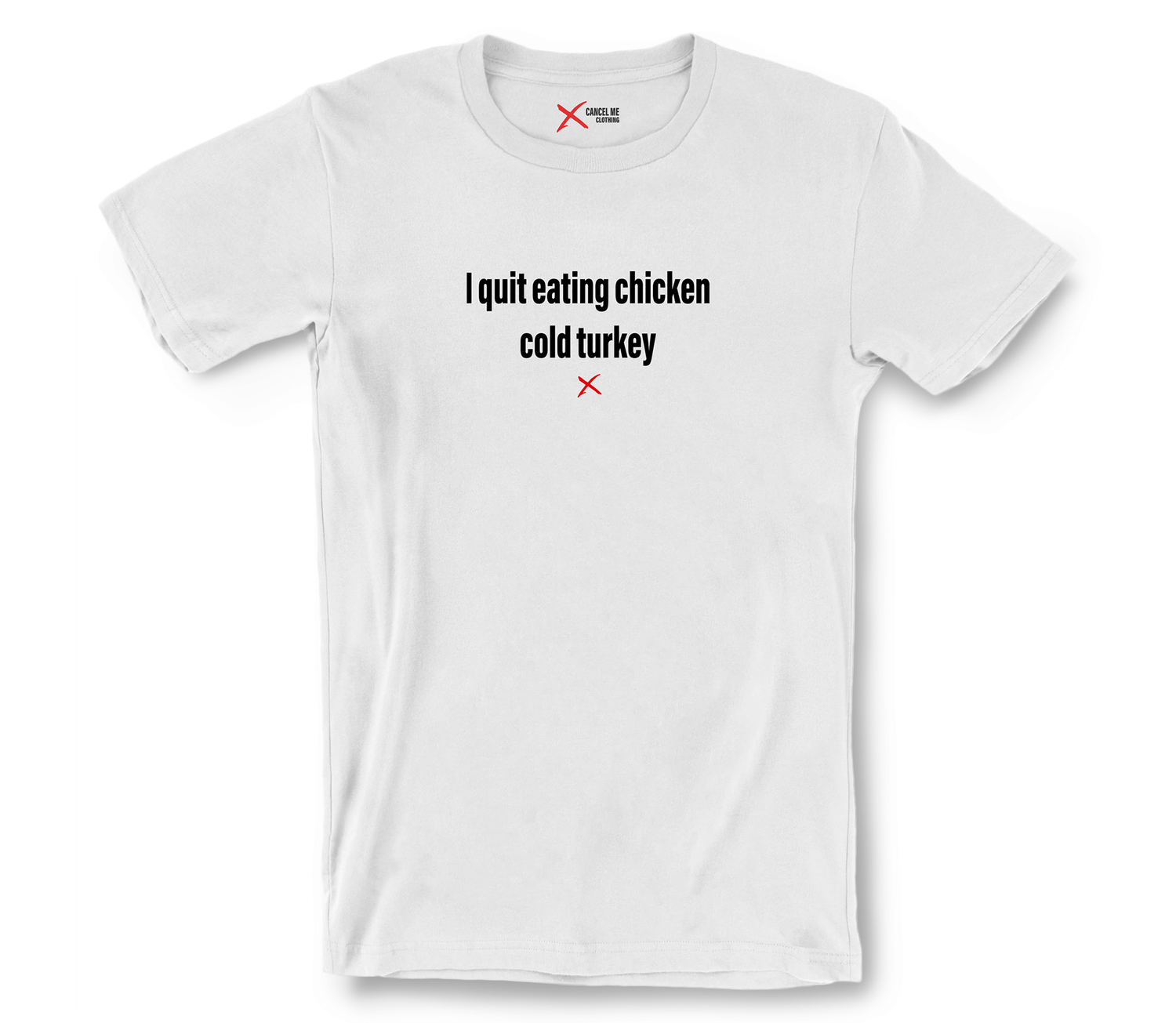 lp-food_2-shirt_7791630385322_i-quit-eating-chicken-cold-turkey-shirt_White.png