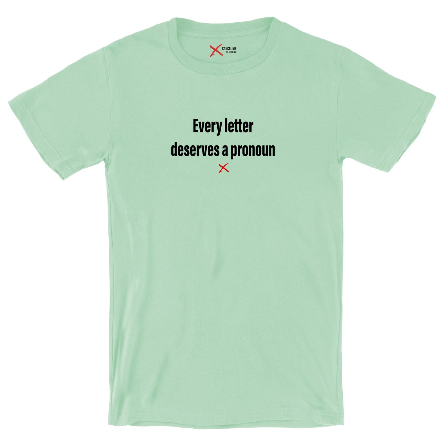 Every letter deserves a pronoun - Shirt