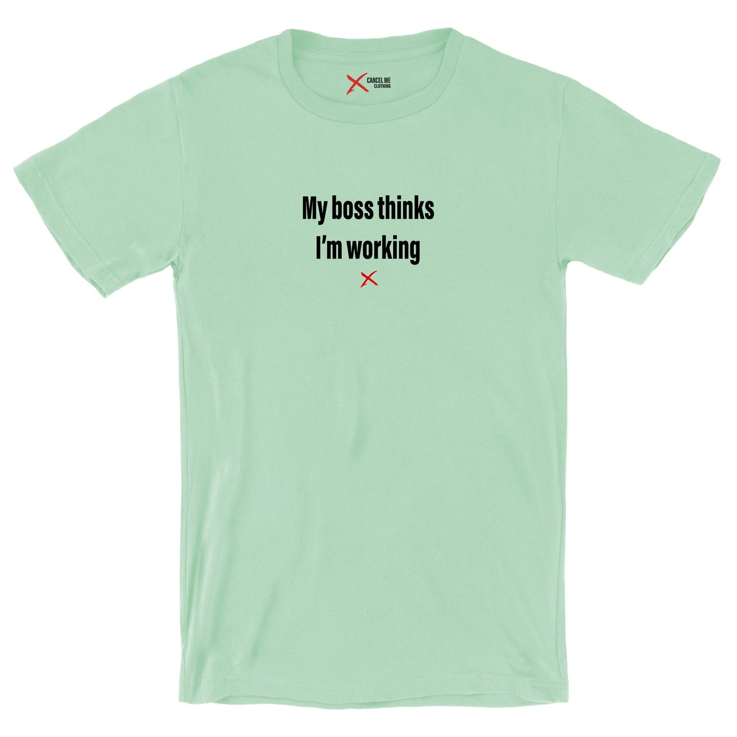 My boss thinks I'm working - Shirt